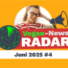 Vegan-News der Woche: Diese Themen beschäftigen die Szene! [KW 26 / 2025]